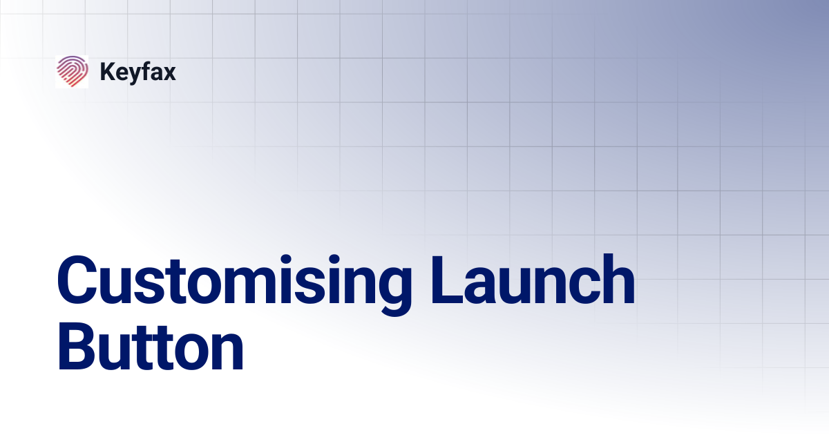 Customising Launch Button | Keyfax
