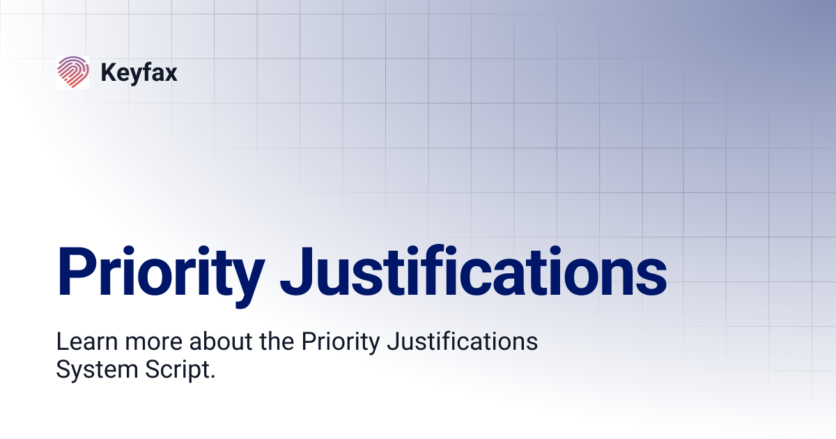 Priority Justifications | Keyfax