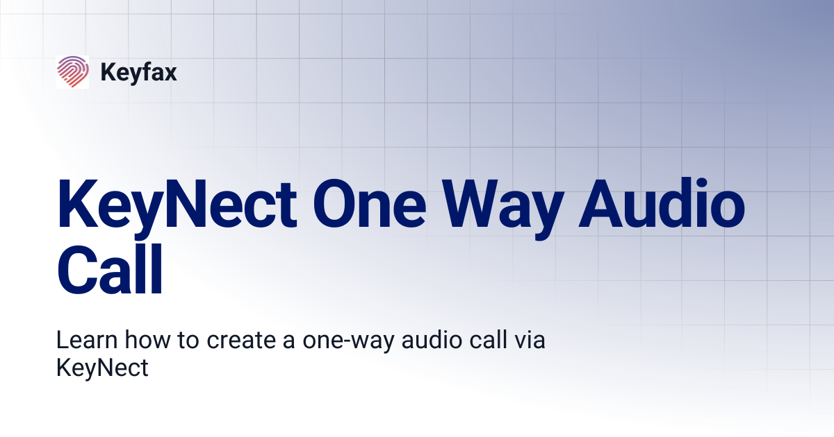 KeyNect One Way Audio Call | Keyfax